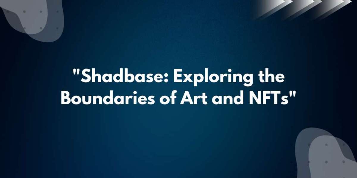 Shadbase: Exploring the Boundaries of Art and NFTs