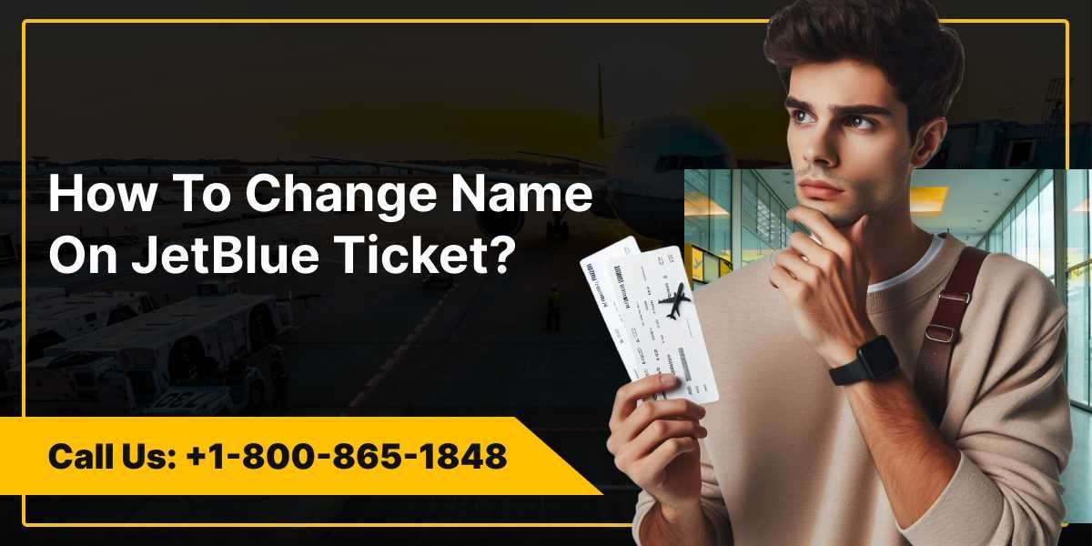 How To Change Name On JetBlue Ticket?