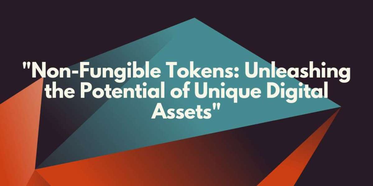 Non-Fungible Tokens: Unleashing the Potential of Unique Digital Assets