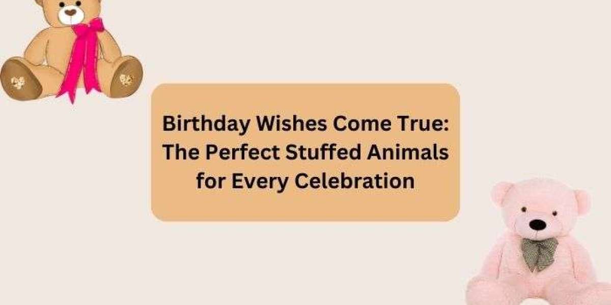Birthday Wishes Come True: The Perfect Stuffed Animals for Every Celebration