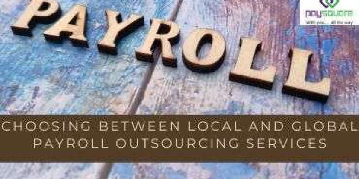 Choosing Between Local and Global Payroll Outsourcing Services
