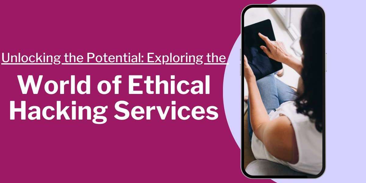 Unlocking the Potential: Exploring the World of Ethical Hacking Services