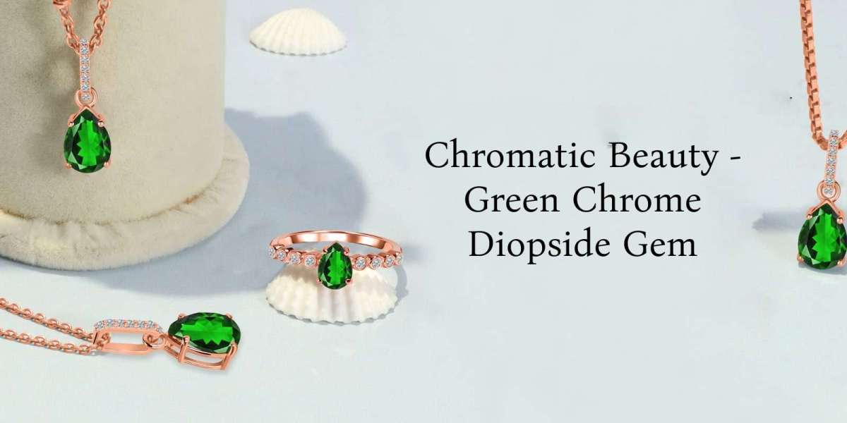 Chrome Diopside Radiance: Revealing the Magnificence of the Green Gem