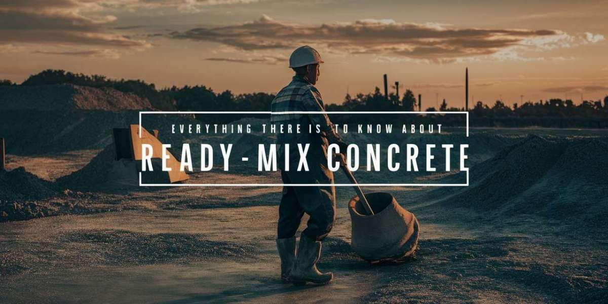 Everything There Is to Know about Ready-mix Concrete