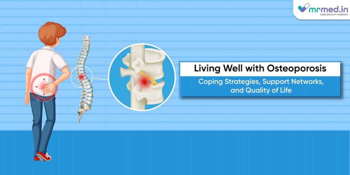 Living Well with Osteoporosis: Coping Strategies, Support Networks, and Quality of Life
