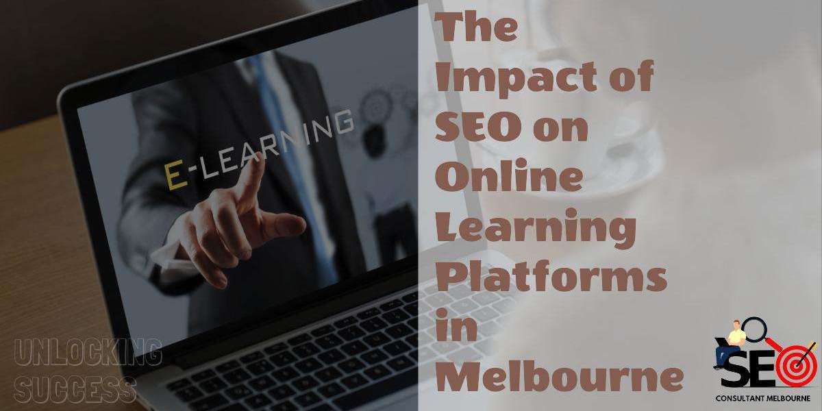 Unlocking Success: The Impact of SEO on Online Learning Platforms in Melbourne