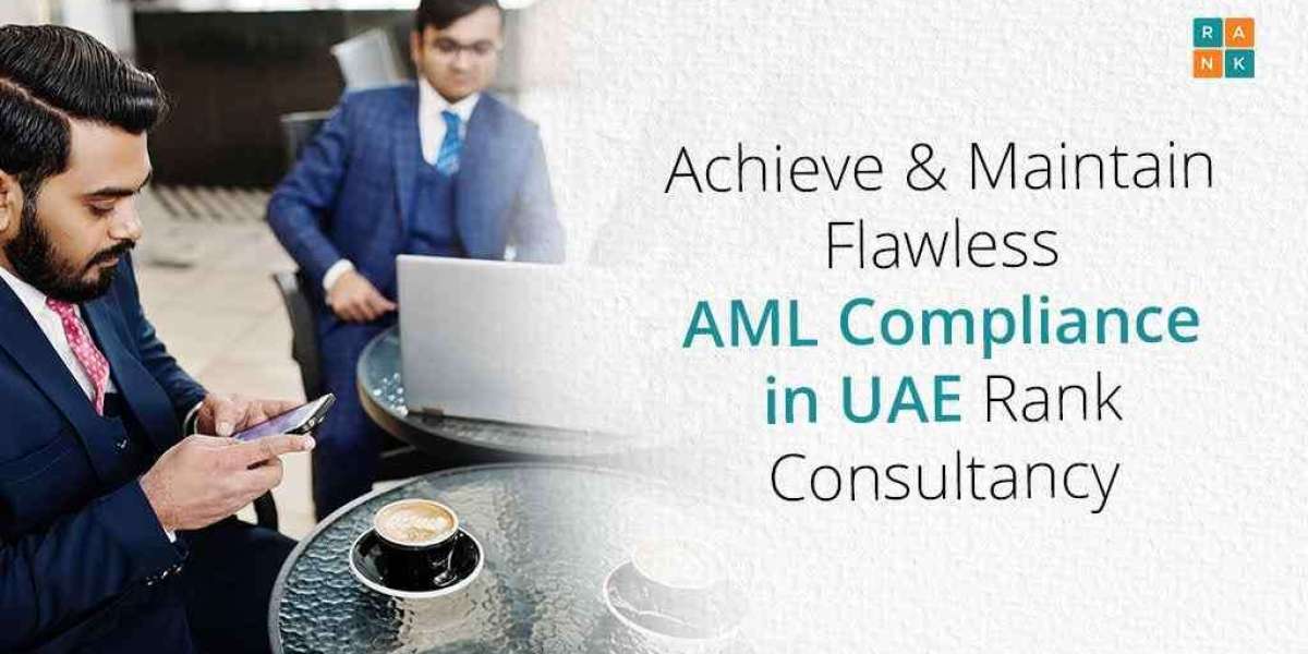 Achieve & Maintain Flawless AML Compliance in UAE Rank Consultancy