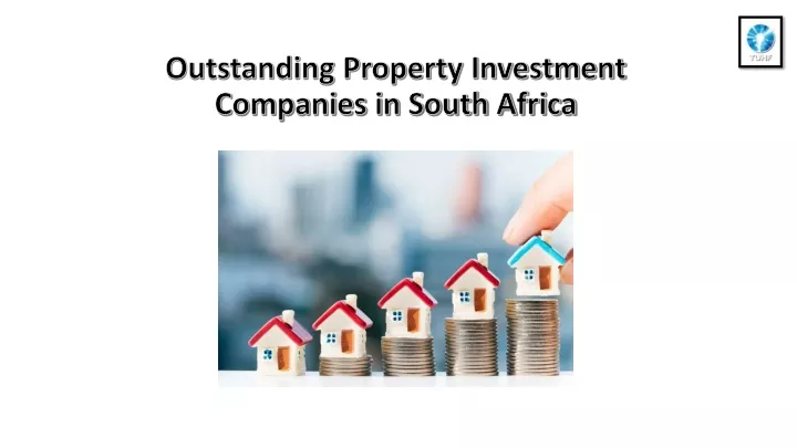 PPT - Outstanding Property Investment Companies in South Africa PowerPoint Presentation - ID:13118900