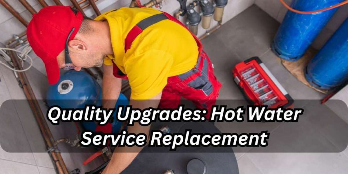 Quality Upgrades: Hot Water Service Replacement