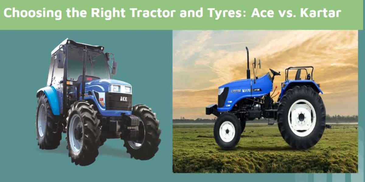 Choosing the Right Tractor and Tyres: Ace vs. Kartar