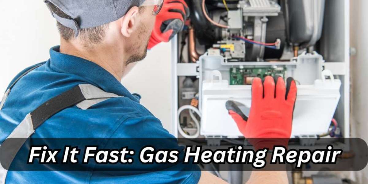 Fix It Fast: Gas Heating Repair