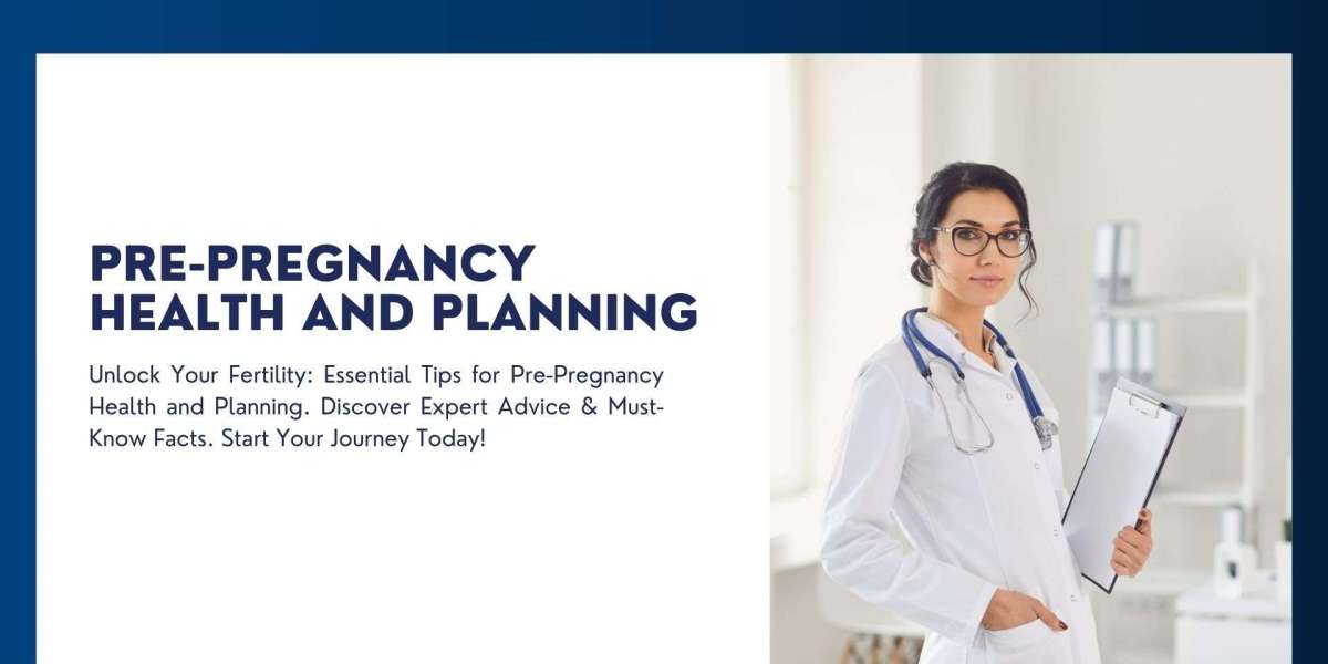 Pre-Pregnancy Health and Planning