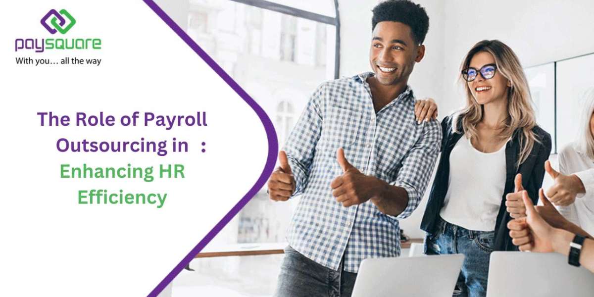 The Role of Payroll Outsourcing in Enhancing HR Efficiency