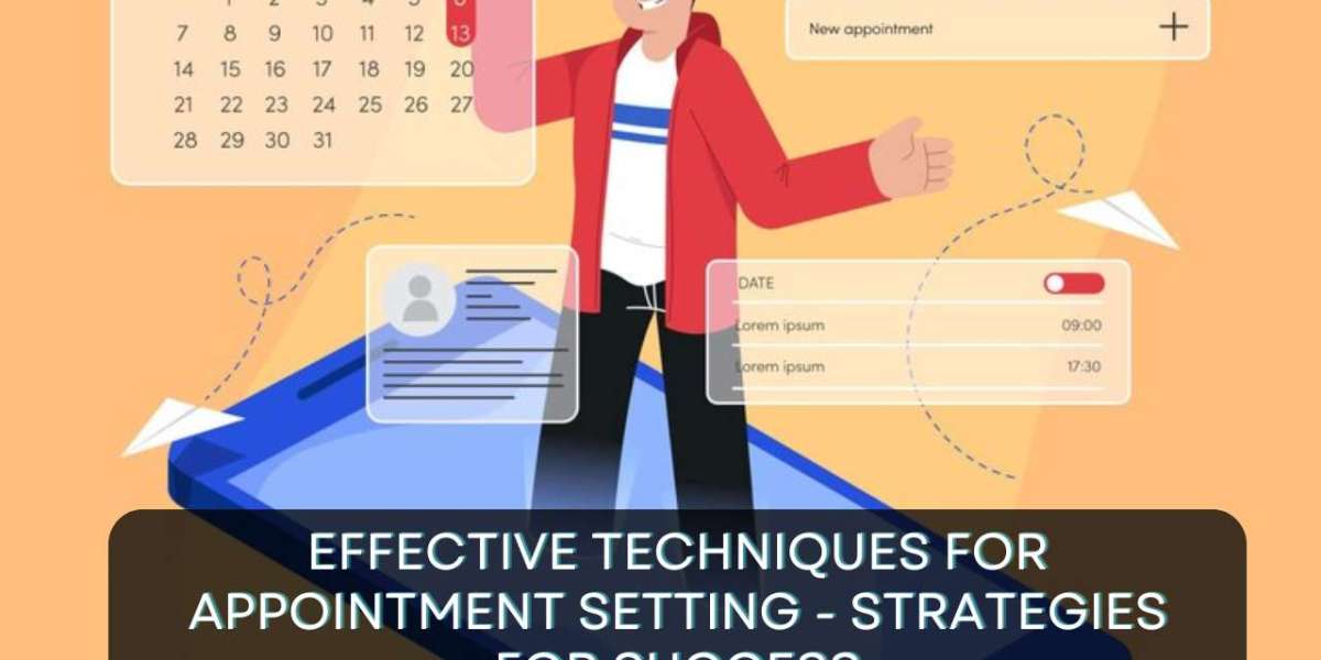 Effective Techniques for Appointment Setting - Strategies for Success
