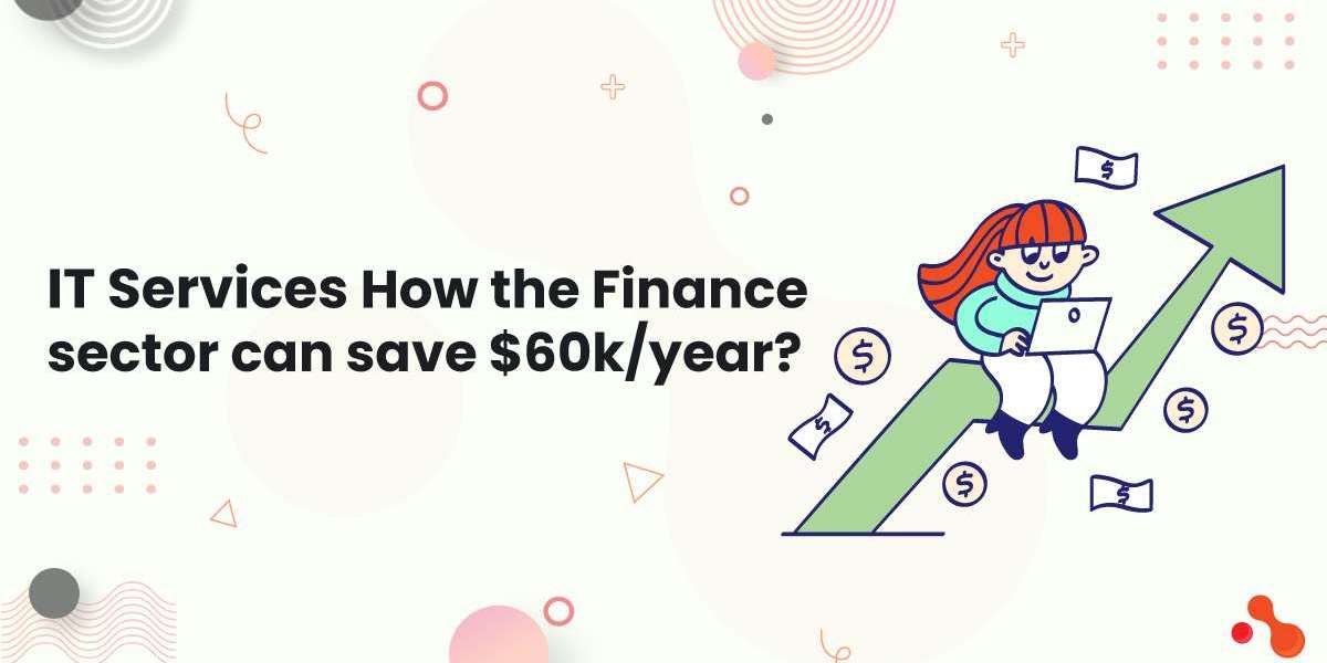 IT Services: How the Finance sector can save $60k/year?