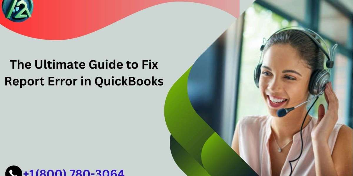 The Ultimate Guide to Fix Report Error in QuickBooks