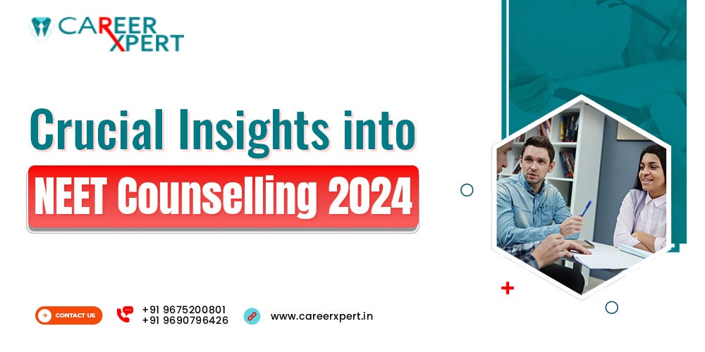 Crucial Insights into NEET Counselling 2024 | by CareerXpert | May, 2024 | Medium